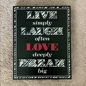 Live simply, Laugh often, Love deeply, Dream big